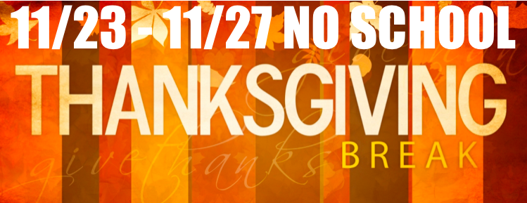 Thanksgiving Break 11/23 – 11/27